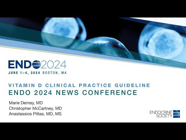 Vitamin D Clinical Practice Guideline: ENDO 2024 Press Conference