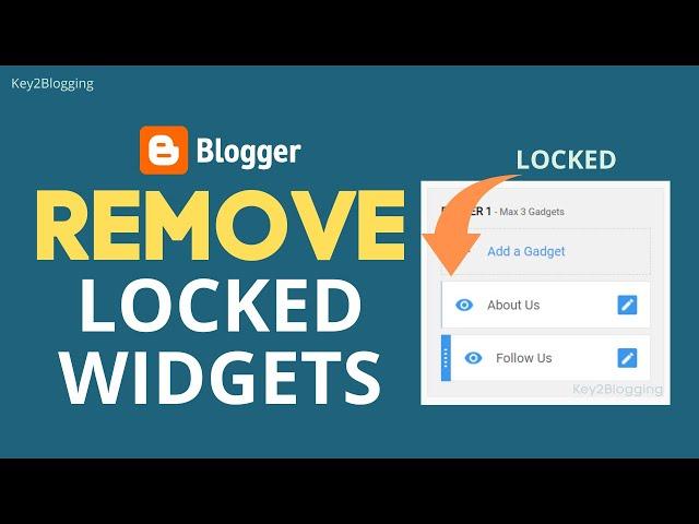 How to Remove Locked Widgets in Blogger? | Unlock a fixed Widget in Blogger Template. (Easy method)