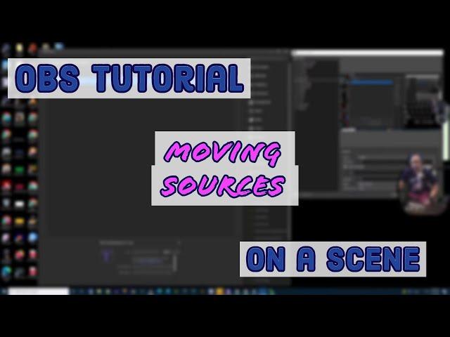 OBS Tutorial - How to Move Sources on a Scene