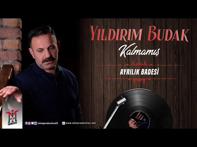 Yıldırım Budak - Ayrılık Badesi | © 2019 Mim Production