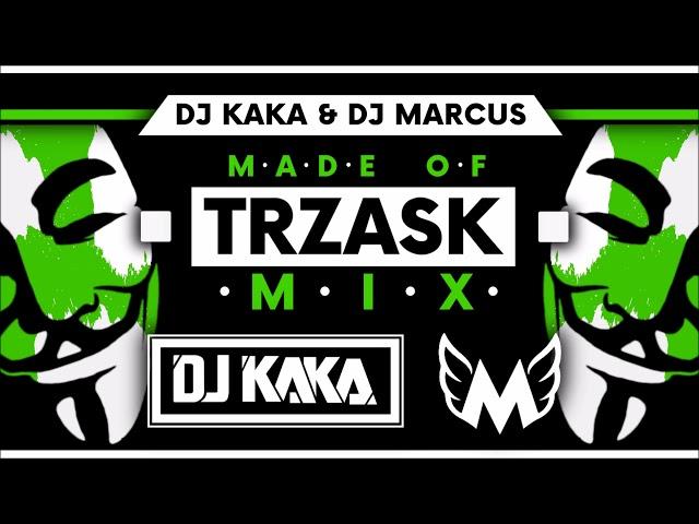 DJ Kaka & DJ Marcus - Made Of Trzask Mix (2018)