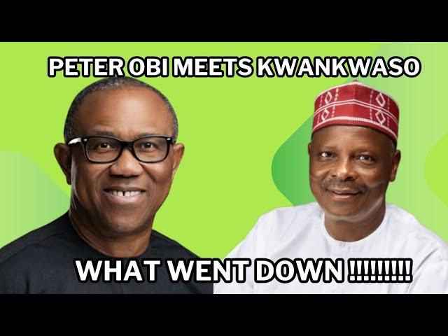 Peter Obi Meets Kwankwaso : What Went Down?!!!!