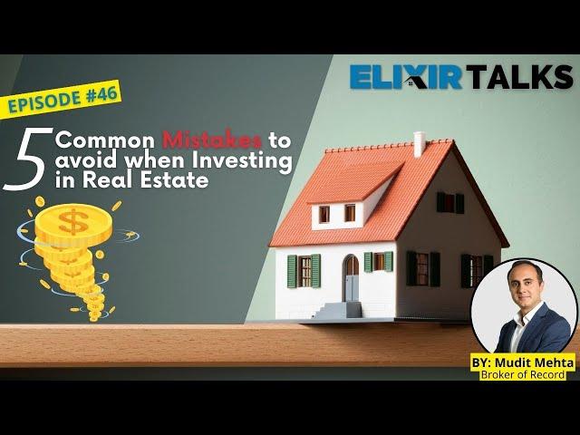 5 Common Mistakes to avoid when Investing in Real Estate? Elixir Talks | Ep 46