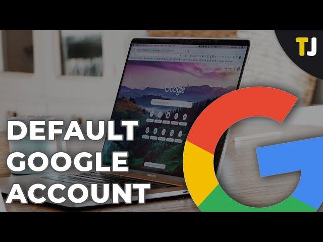 How to Change the Default Google Account