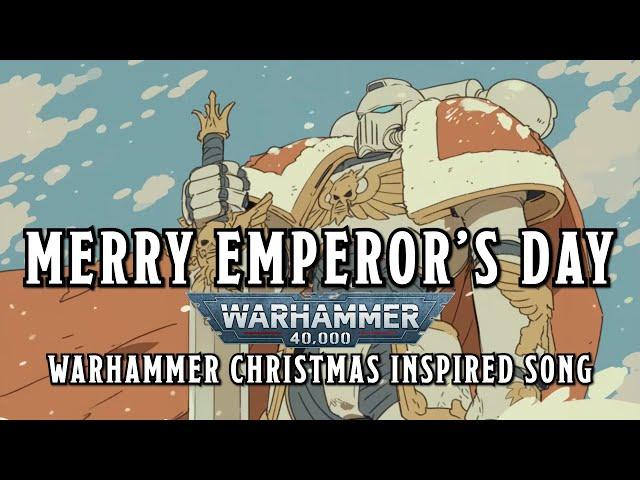 Merry Emperor's Day - A Warhammer 40k Christmas Inspired Song #warhammer