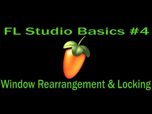 FL Studio Basics #4 - Window Rearrangement & Locking