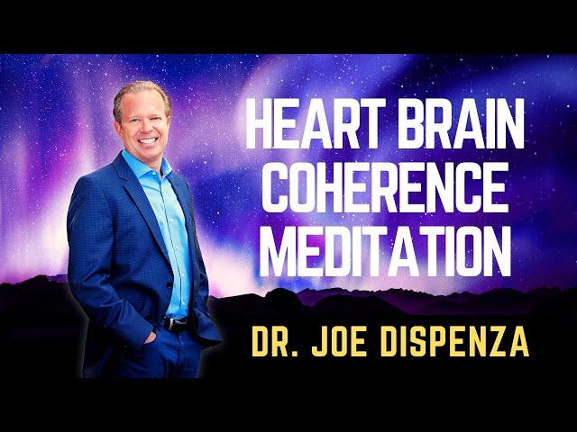 DR. JOE DISPENZA - HEART BRAIN COHERENCE MEDITATION Project Coherence #JoeDispenza