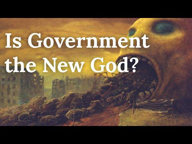 Is Government the New God? - The Religion of Totalitarianism