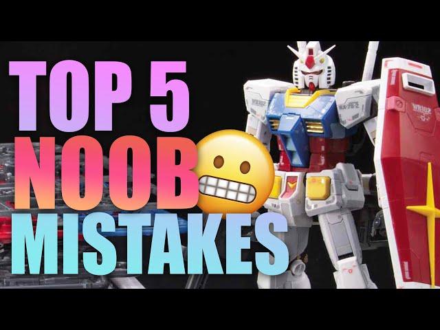 TOP 5 NOOB MISTAKES ~ for Gunpla Builders!