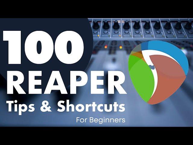 100 Reaper Tips and Shortcuts (for Beginners)