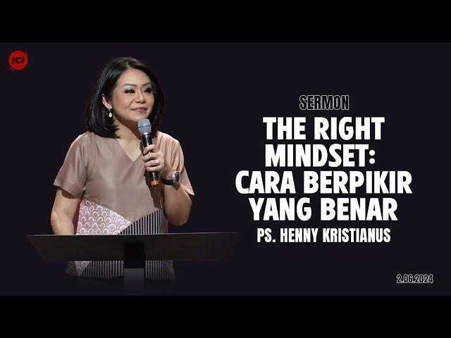 THE RIGHT MINDSET: CARA BERPIKIR YANG BENAR - PS. HENNY KRISTIANUS