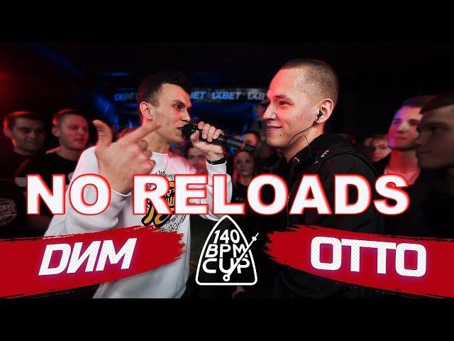 140 BPM CUP: DИМ X OTTO | NO RELOADS