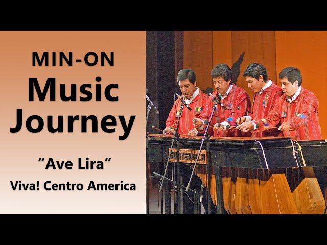 【Min-On Music Journey】"Ave Lira" | Viva! Centro America | Nara