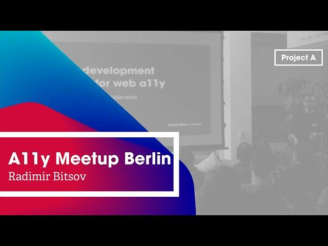 A11y Berlin: Better development strategy for web accessibility – Radimir Bitsov