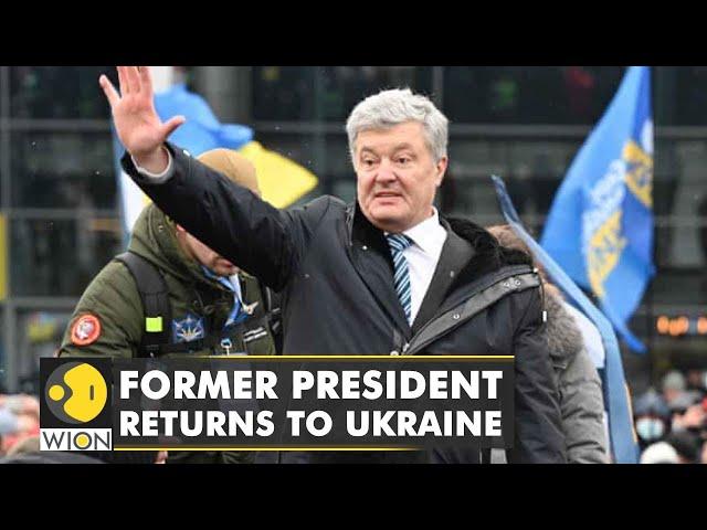 Former President Petro Poroshenko returns to Ukraine to face treason charges | Latest English News