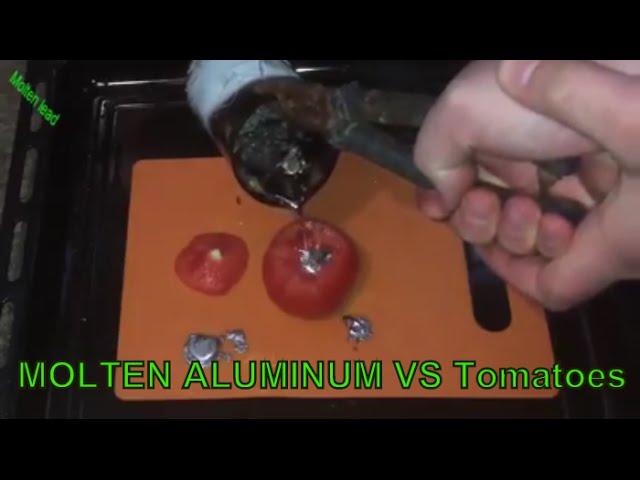 MOLTEN ALUMINUM VS Tomatoes. Расплавленный алюминий v.s  Помидоры. Tomates a.n.d aluminio fundido