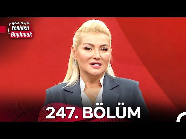 Zahide Yetiş ile Yeniden Başlasak 2. Sezon 247. Bölüm (12 Kasım 2024)