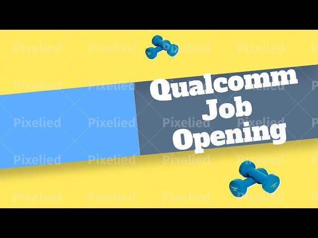 Qualcomm Job Opening | Experienced| Location Details| Application Process |IT | Finance| Non IT |