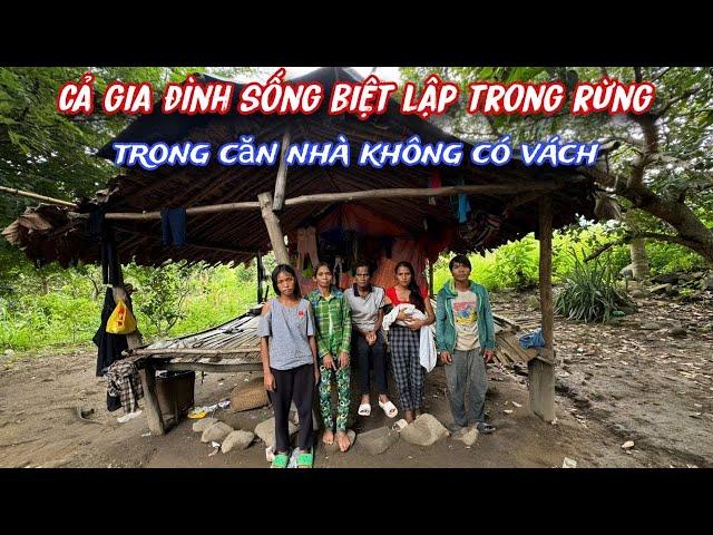 " KHỔ TỪNG CM " cả gia đình sống BIỆT LẬP trong rừng, tìm kiếm thức ăn hoang dã để TỒN TẠI../375