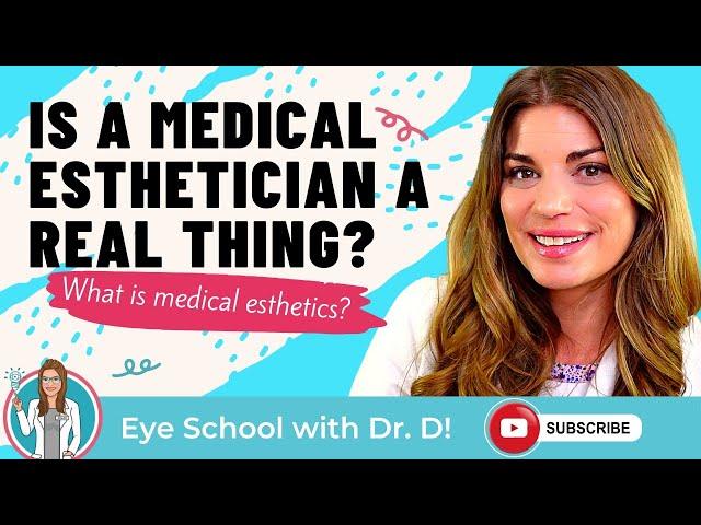 What is medical esthetics? Is a medical esthetician a real thing?