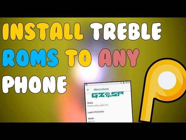 [How-To] Install TREBLE ROMs on ANY Android Phone