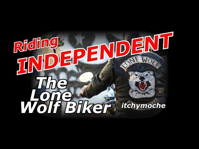 Riding Independent - The Lone Wolf Biker