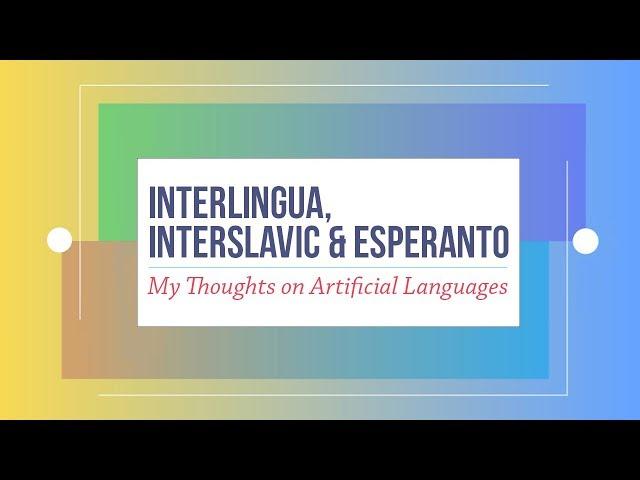 Interlingua, Interslavic & Esperanto: My Thoughts on Artificial Languages