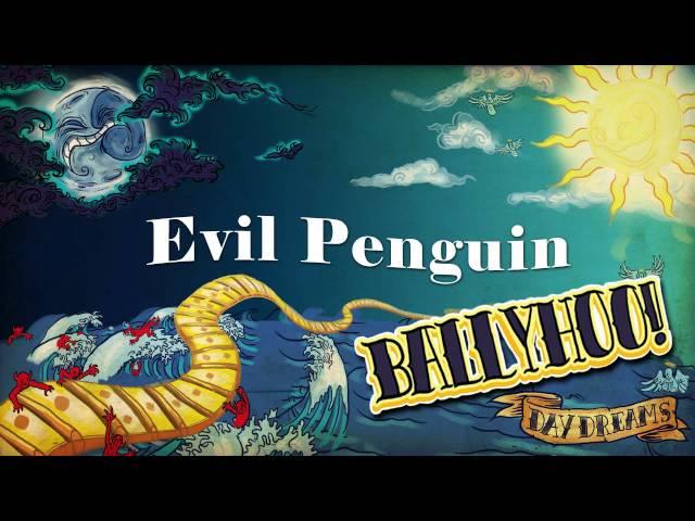 Ballyhoo! - "Evil Penguin"