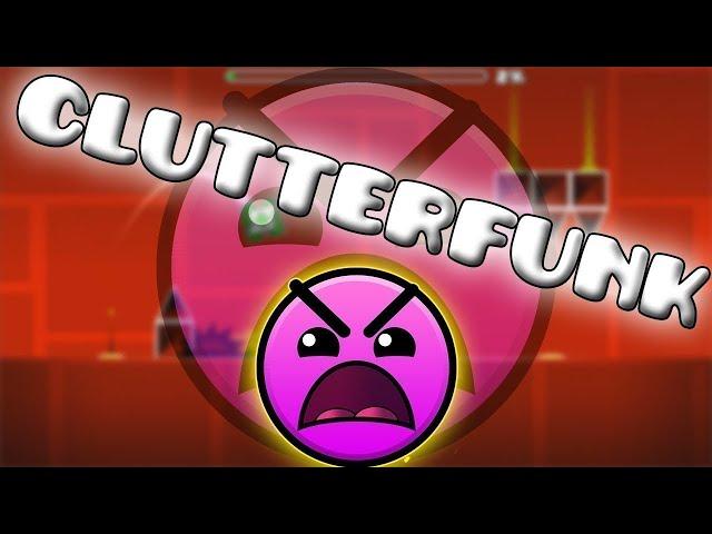 Clutterfunk | Geometry Dash ONLY HARDCORE | Insane/Demon