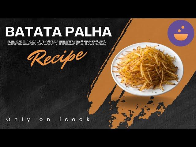 Batata Palha, Brazilian Crispy Fried Potatoes - Presented by icook