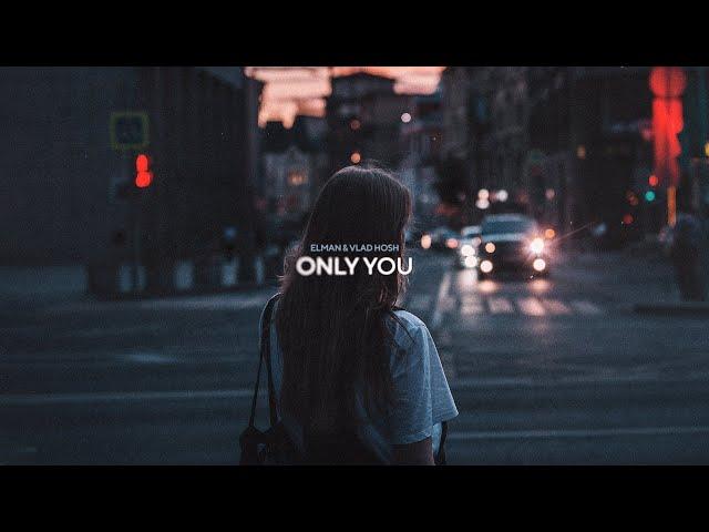 ELMAN, Vlad Hosh — Only You (Official Audio)