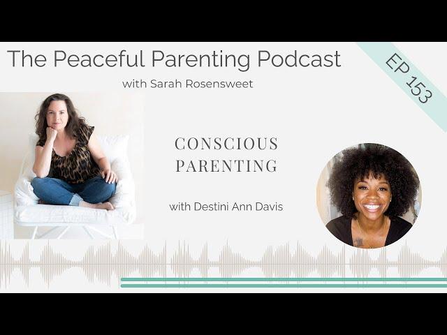 Conscious Parenting with Destini Ann: Episode 153