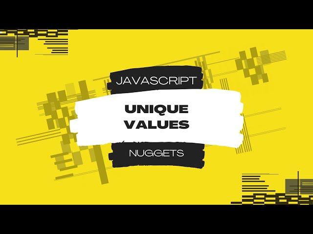 Javascript Nuggets - Unique Values (ES6)