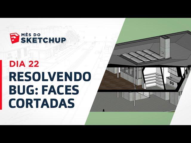 Curso SketchUp 2017 - Aula 37: RESOLVENDO BUG: FACES CORTADAS (#MêsdoSketchUp - Dia 22)