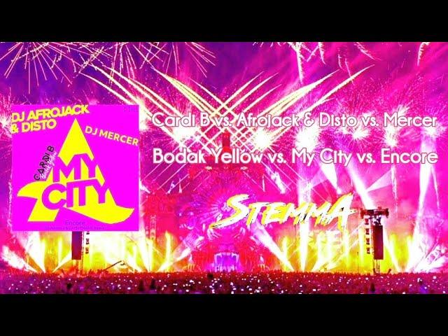 Cardi B vs. Afrojack & Disto vs. Mercer - Bodak Yellow vs. My City vs Encore (StemmA Mashup)