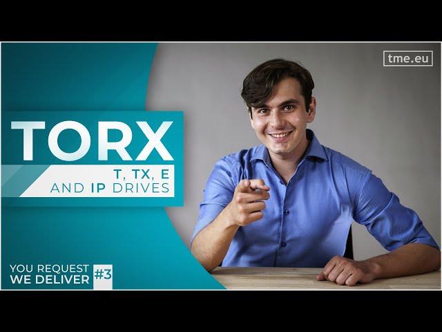 TORX - T, TX, E and IP. What is the difference?!