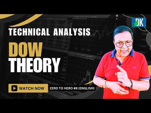 Dow Theory: Foundation of Technical Analysis in Stocks | Zero To Hero #8 (English) | D K Sinha