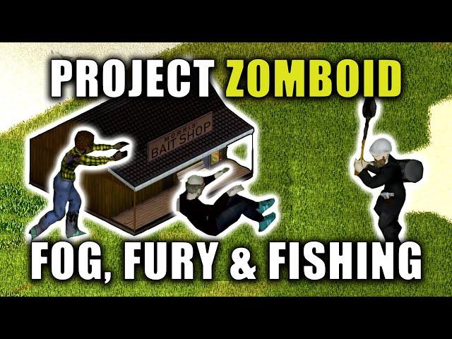 Fog, Fury & Fishing | Project Zomboid 41.78 Gameplay