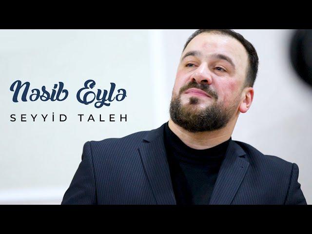 Seyyid Taleh - Nəsib Eylə (Official Video)