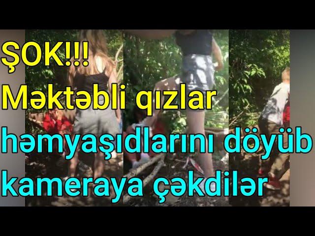 ŞOK!!! Məktəbli qızlar həmyaşıdlarını döyüb kameraya çəkdilər