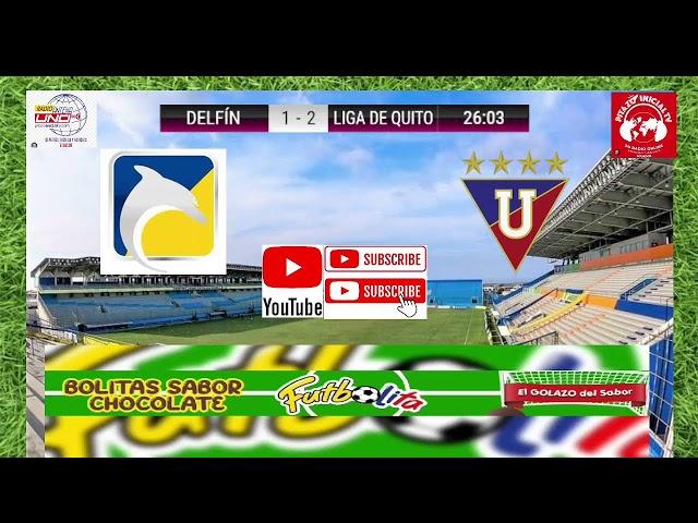 LigaPro: Delfin vs Liga de Quito