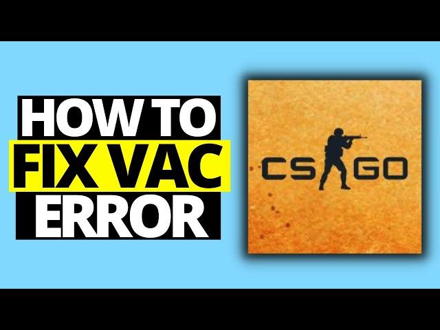 How To Fix VAC Error On CSGO