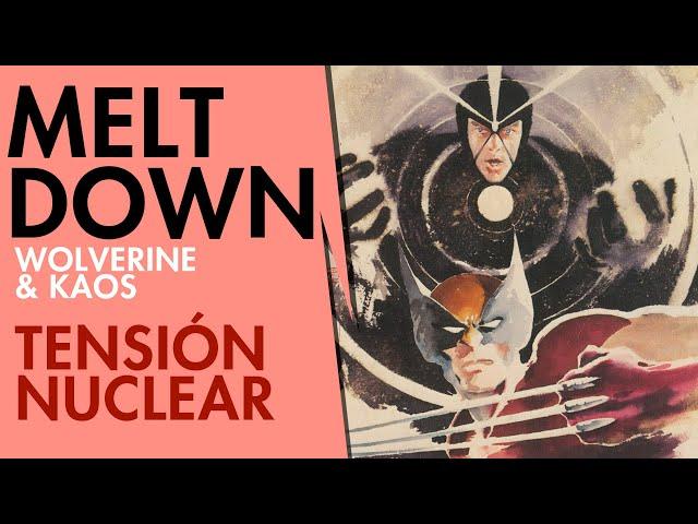 WOLVERINE Y KAOS: MELTDOWN. TENSIÓN NUCLEAR!!! #comics #marvelcomics #wolverine