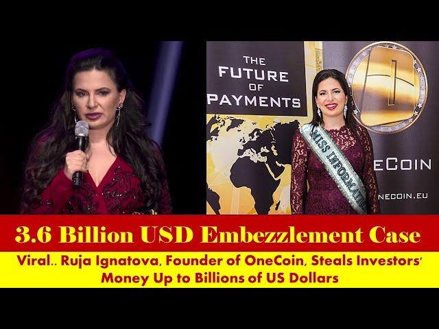 Ruja Ignatova, Founder of OneCoin, Steals Crypto Investors' Money Up to Billions of US Dollars