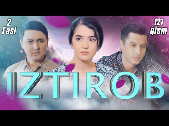 Iztirob (O'zbek serial) I Изтироб (Ўзбек сериал) 121- Qism 2-Fasl