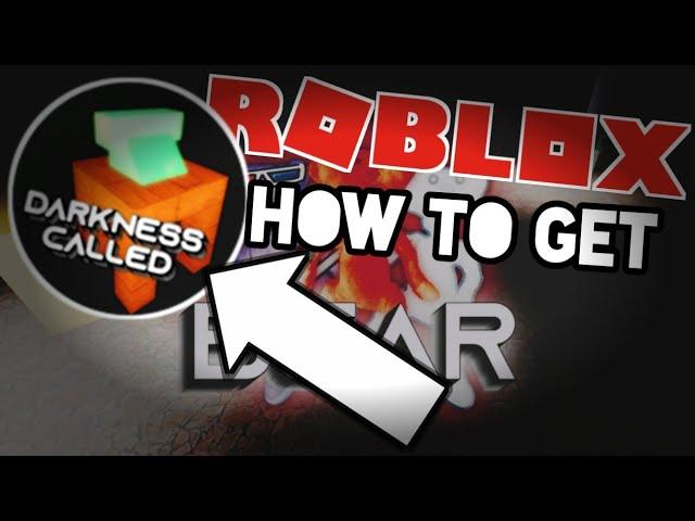 (ROBLOX) BEAR HOW to get (DARKNESS CALLED) BADGE.