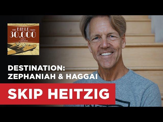 Destination: Zephaniah & Haggai | Skip Heitzig