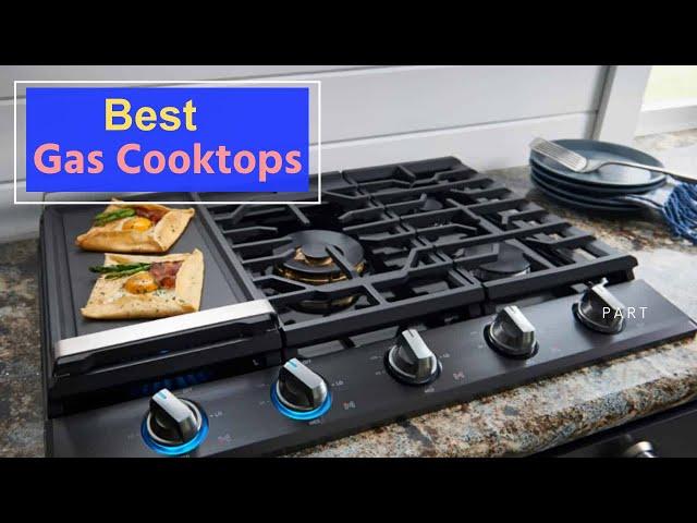 Best Gas Cooktops | Top 10 Best Gas Cooktops for your Kitchen 