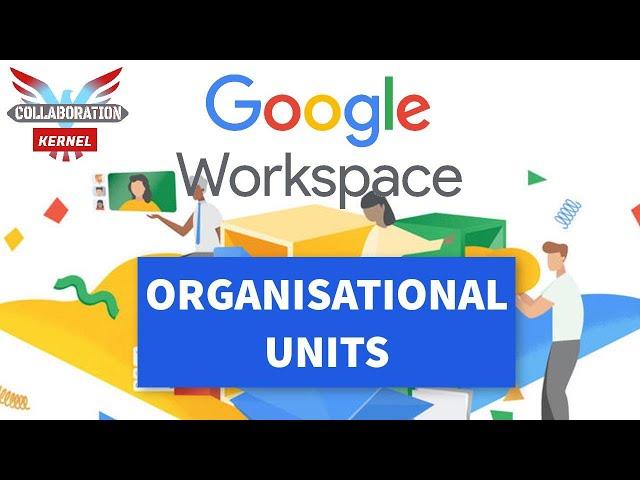 Google Workplace (G Suite)  What are Organisational Units? | Collaboration Kernel