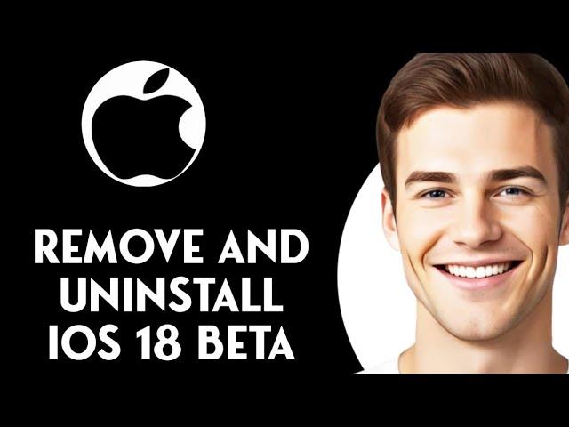 How To Remove and Uninstall iOS 18 Beta from iPhone